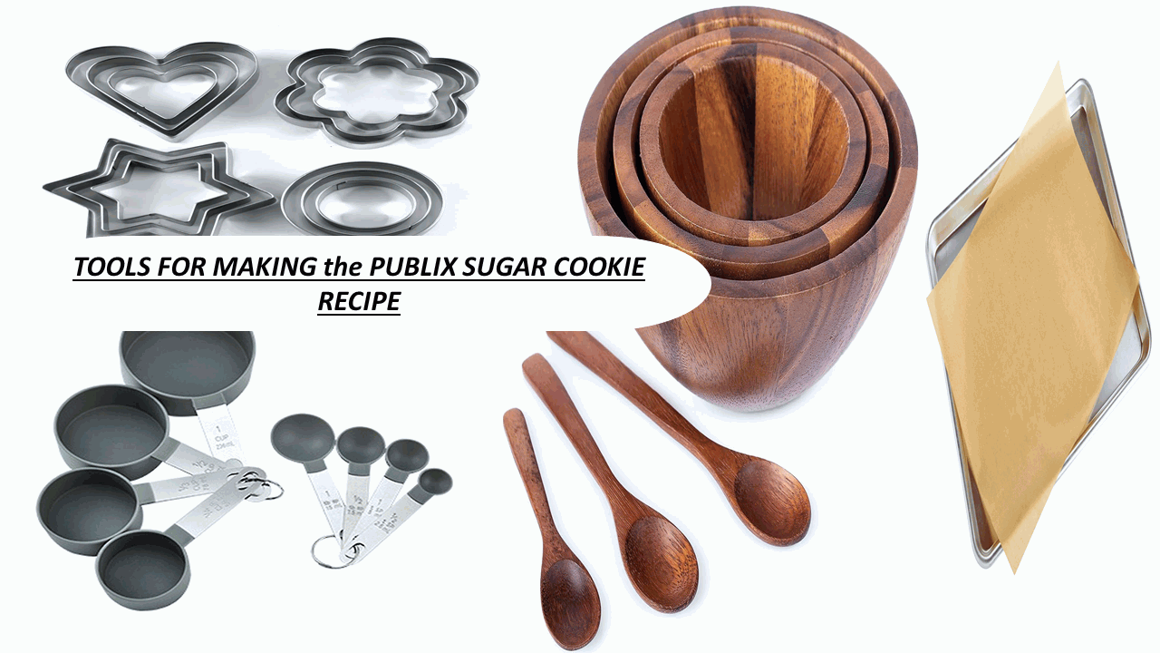 TOOLS FOR MAKING the PUBLIX SUGAR COOKIE RECIPE