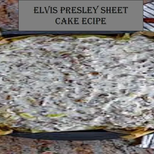 Elvis Presley sheet cake recipe