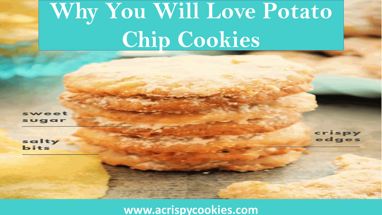 Why You Will Love Potato Chip Cookies