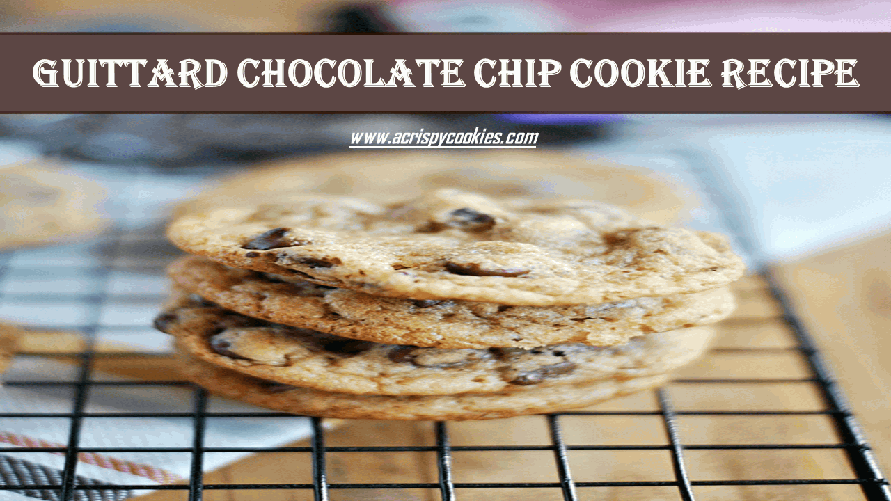 guittard chocolate chip cookie recipe acrispycookies