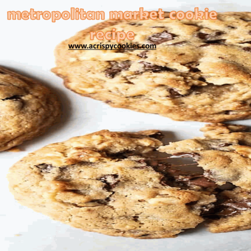 metropolitan market cookie recipe acrispycookies