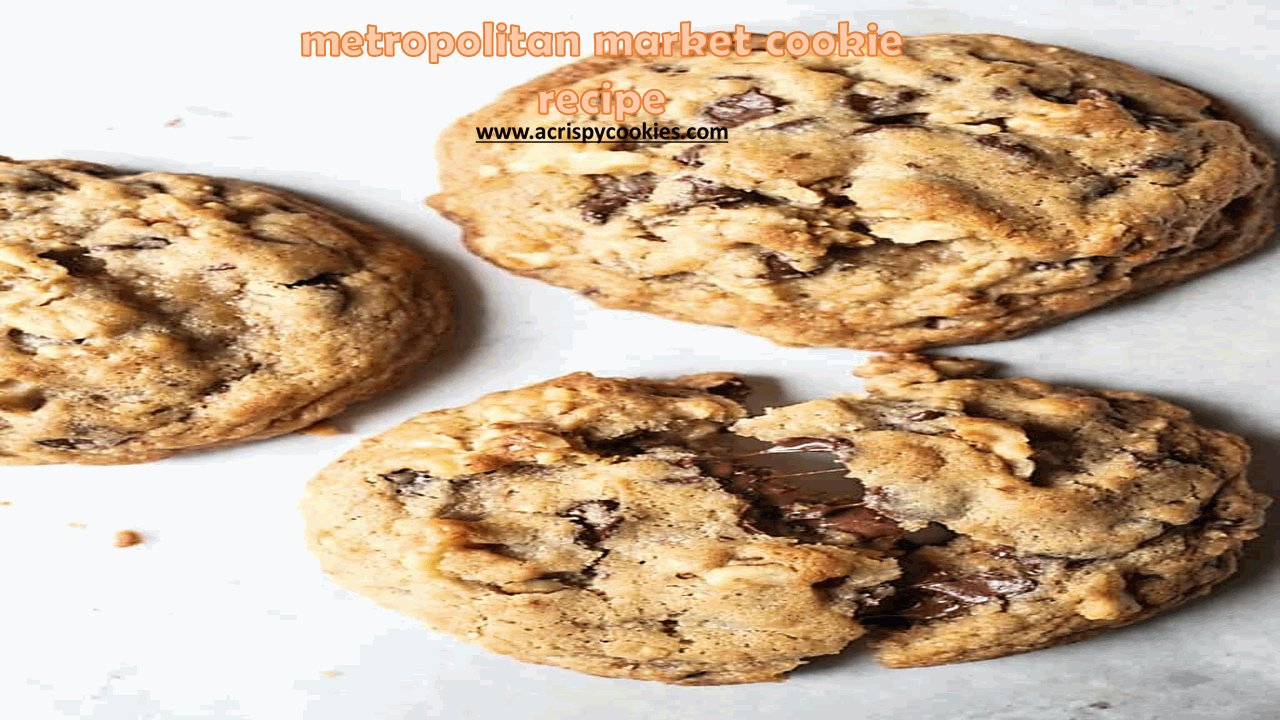 metropolitan market cookie recipe acrispycookies