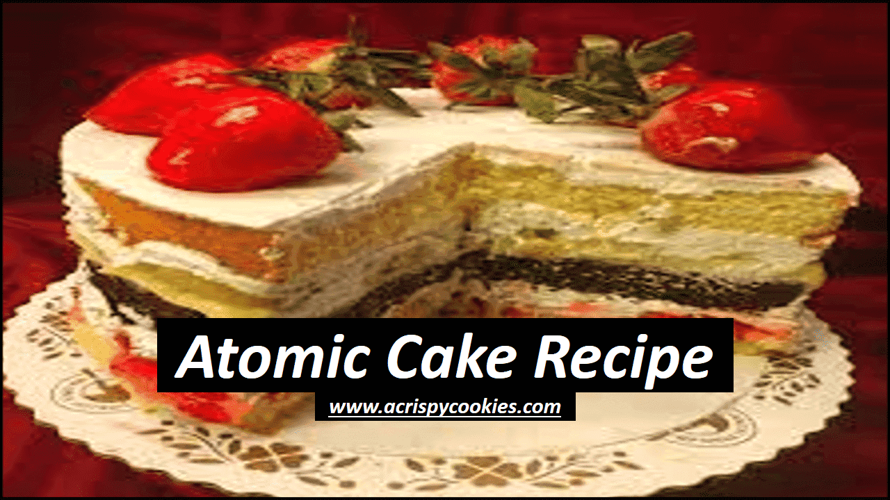 Atomic Cake Recipe
