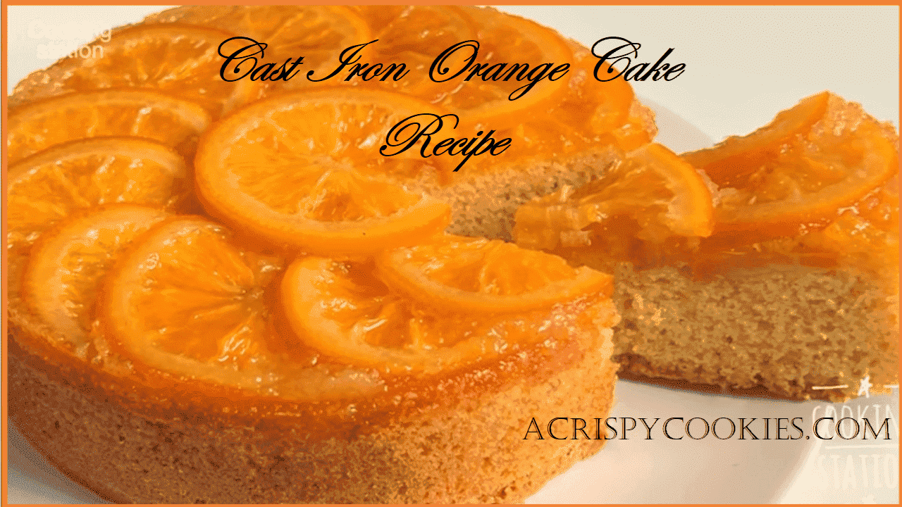 Cast Iron Orange Cake Recipe