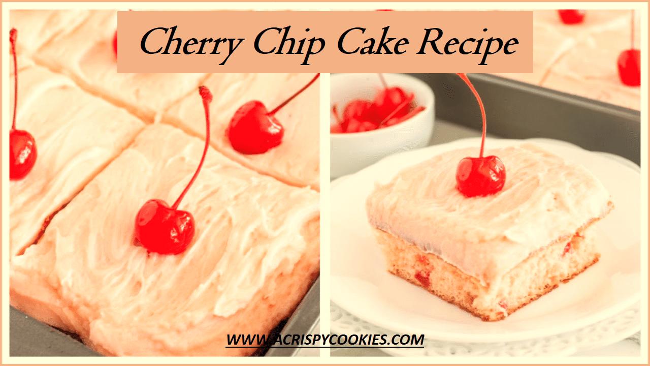 Cherry Chip Cake Recipe