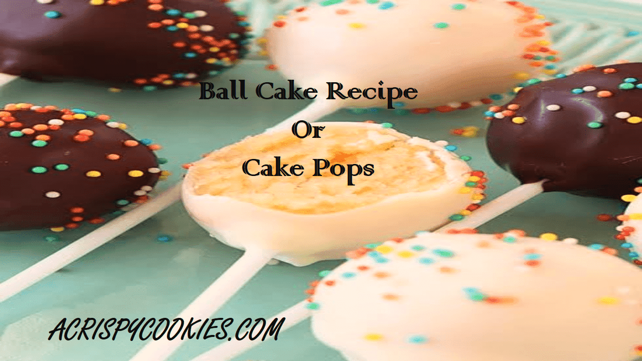 Ball Cake Recipe