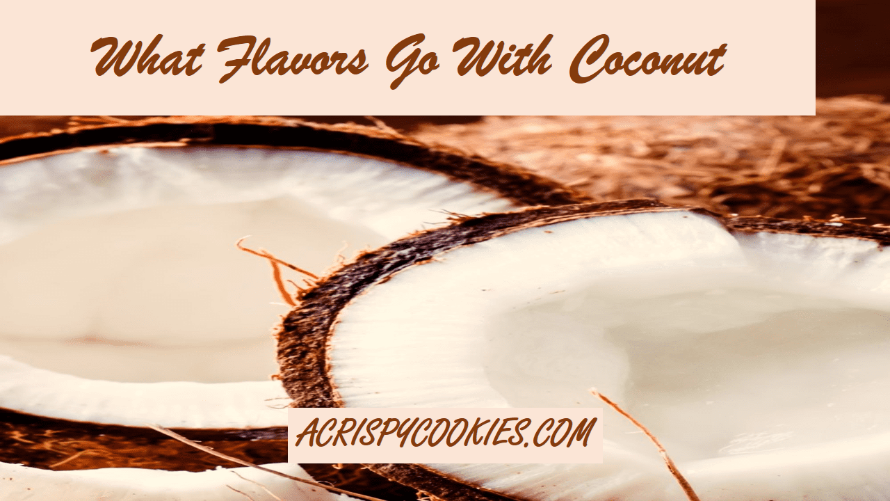 flavors go with coconut